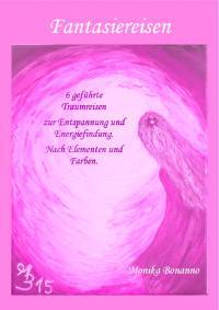 6 geführte Traumreisen zur Entspannung und Energiefindung. Nach Elementen und Farben. - Taschenbuch