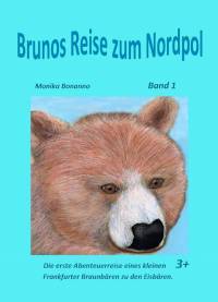 Brunos Reise zum Nordpol: Die Abenteuerreise eines kleinen Frankfurter Braunbären zu den Eisbären. Ab 4 Jahre. - Kindle Edition