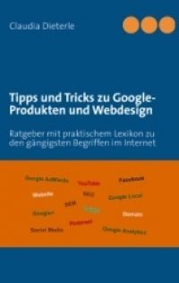 Tipps und Tricks zu Google-Produkten und Webdesign - Taschenbuch
