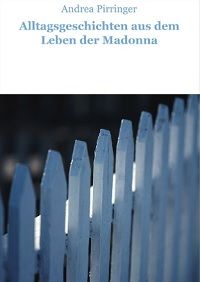 Alltagsgeschichten aus dem Leben der Madonna - Kindle Edition