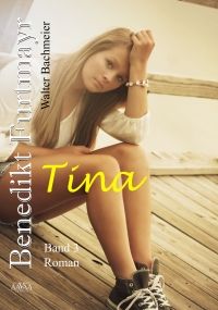 Benedikt Furtmayr - Band 3 - Tina - Kindle Edition