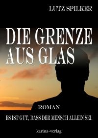 Die Grenze aus Glas - Es ist gut, dass der Mensch allein sei - Kindle Edition