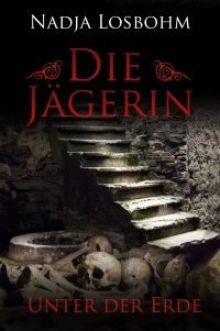 Die Jgerin - Unter der Erde (Teil 4) - Taschenbuch