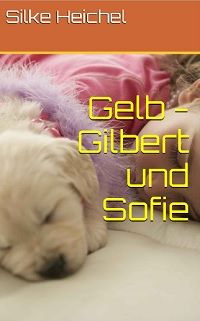 Gelb - Gilbert und Sofie (Eine Hundekurzgeschichte) - Kindle Edition