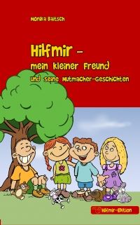 Hilfmir - mein kleiner Freund und seine Mutmacher-Geschichten