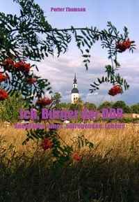 Ich, B�rger der DDR: Anekdoten eines aufregenden Lebens - Kindle Edition