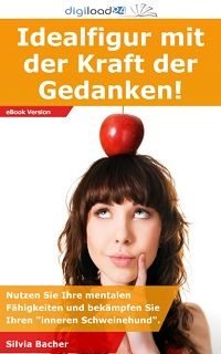Idealfigur mit der Kraft der Gedanken! - Nutzen Sie Ihre mentalen Fhigkeiten und bekmpfen Sie Ihre - Kindle Edition