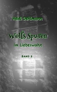 Im Liebeswahn - Wolfs Spuren (Band 2) - Kindle Edition