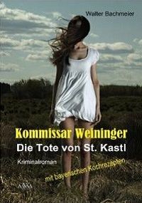 Kommissar Weininger - Die Tote von St. Kastl - Taschenbuch