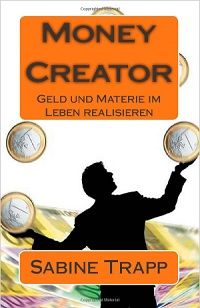 Money Creator: Geld und Materie im Leben realisieren - Taschenbuch