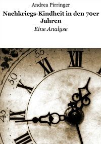 Nachkriegs-Kindheit in den 70er Jahren: Eine Analyse - Kindle Edition