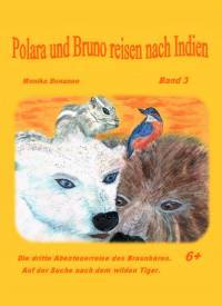 Polara und Bruno reisen nach Indien, Band 3 - Die Abenteuerreise des Braunbren und der Eisbrin. Finden sie nun den wilden Tiger? - Tiergeschichte empfohlen ab 6 Jahre - - Kindle Edition