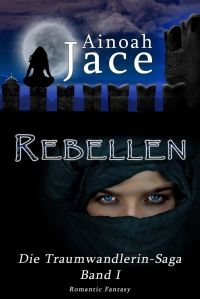 Rebellen - Die Traumwandlerin-Saga I