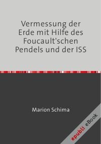 Vermessung der Erde mit Hilfe des Foucault'schen Pendels und der ISS - PDF