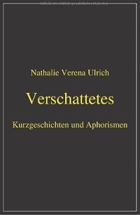 Verschattetes: Kurzgeschichten und Aphorismen - Taschenbuch